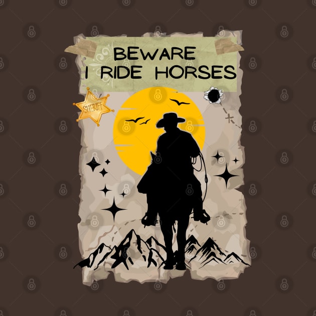 Beware I Ride Horses by Linys