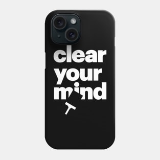 Clear Your Mind Phone Case