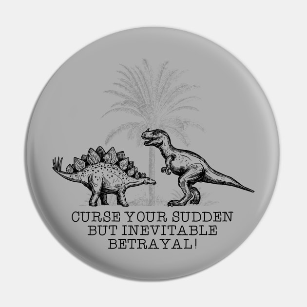 Curse your sudden but inevitable betrayal Pin by NinthStreetShirts