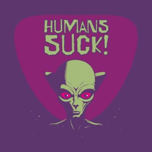 Humans SUCK! (2) T-Shirt