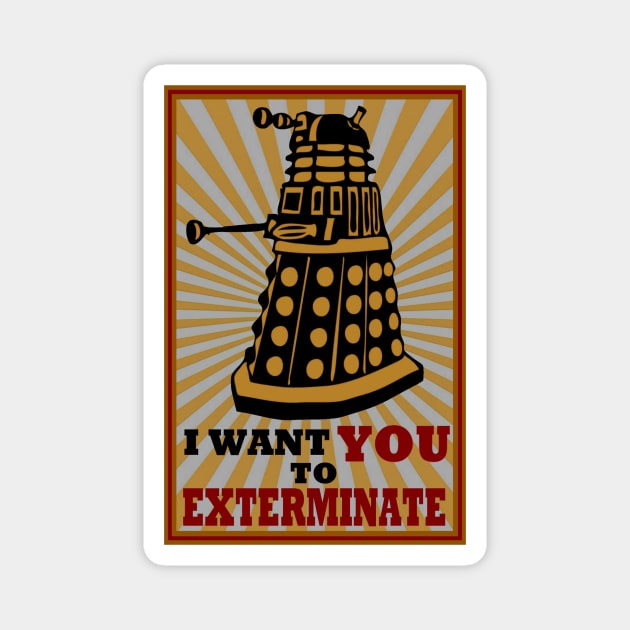 EXTERMINATE Magnet by Thirrin