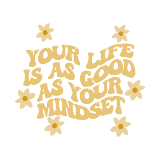 life is as good as your mindset T-Shirt