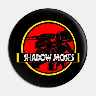 SHADOW MOSES Pin