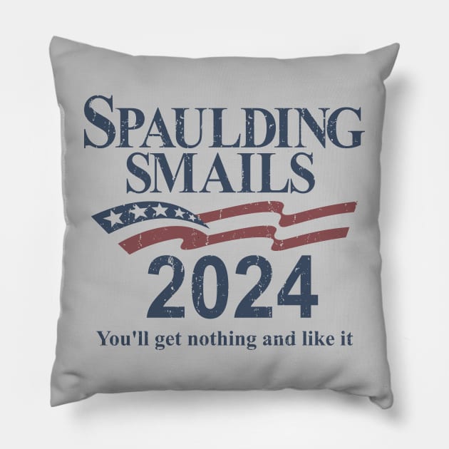 Spaulding & Smails 2024 - You'll get nothing and like it Pillow by rajem