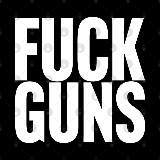 F*ck Guns by Scottish Arms Dealer