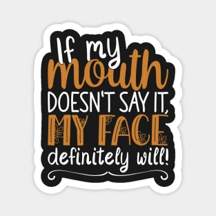 If My Mouth Doesnt Say It | White and Brown Text Womens Funny Magnet