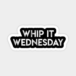 Whip It Wednesday Magnet