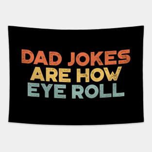 Dad Jokes Are How Eye Roll Sunset Funny Father's Day Tapestry