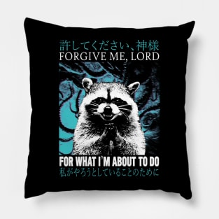 Forgive Me Raccoon Pillow