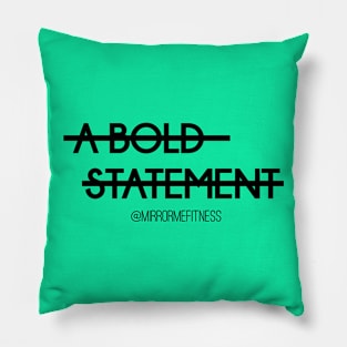 A BOLD STATEMENT Pillow