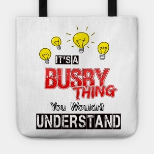 Its A Busby Thing You Wouldnt Understand Tote