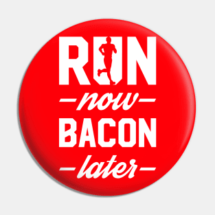 Run Now Bacon Later Pin