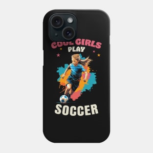 Cool Girls Play Soccer Phone Case