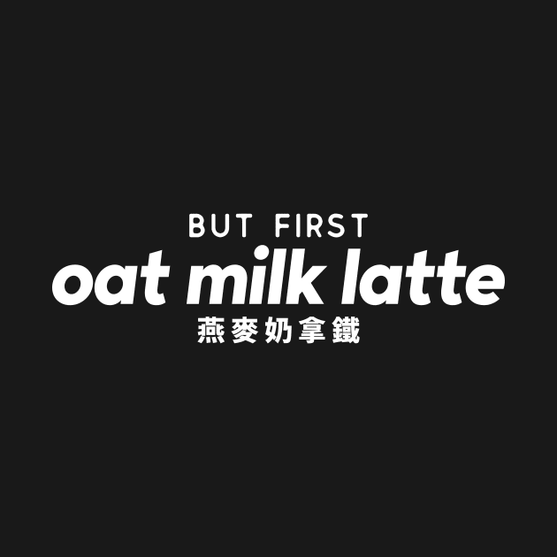 But first oat milk latte by Slow Creative