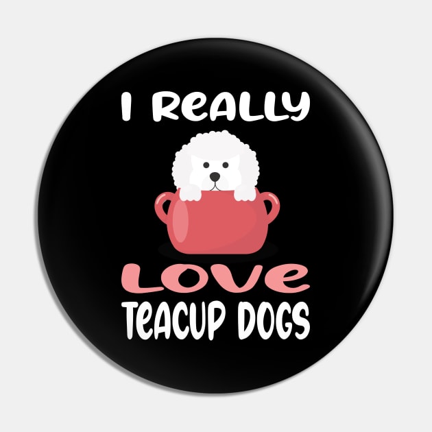 I really love Teacup Dogs Pin by MzumO