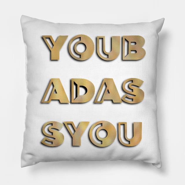 You Badass You Pillow by Scribblenstuf