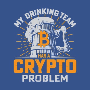 Drinking Team With a Crypto Problem T-Shirt