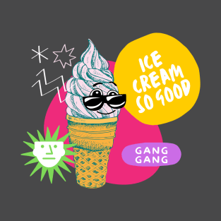 Ice Cream So Good T-Shirt