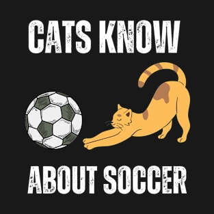 Cats know about soccer T-Shirt