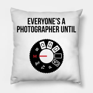 Everyone's a photographer until... funny t-shirt Pillow