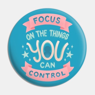 Focus on the Things YOU Can Control Pin