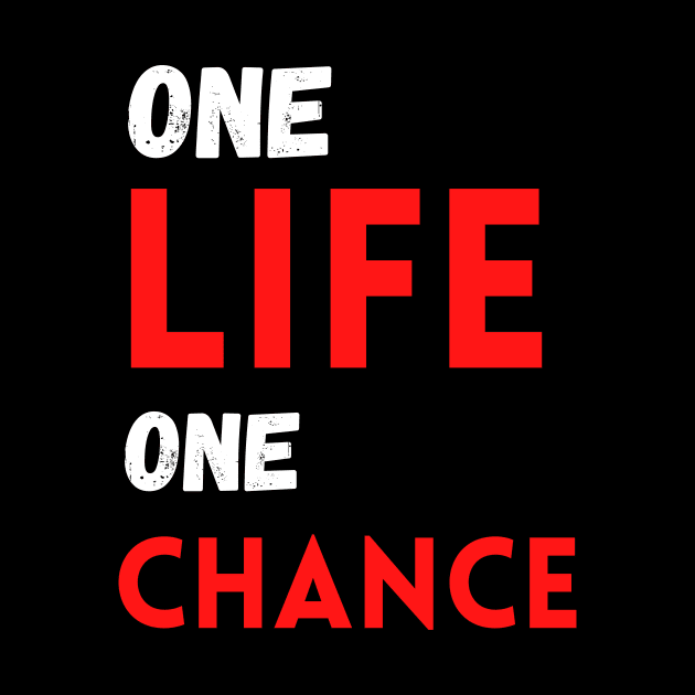 One life one chance by cypryanus