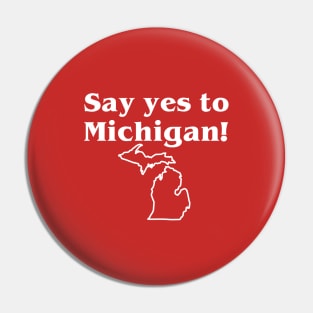 Yes To Michigan Pin