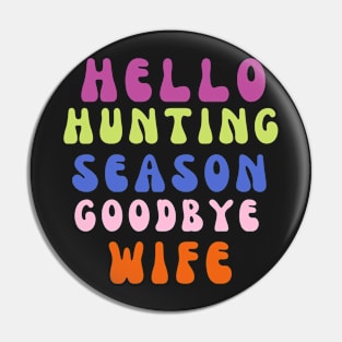 Hello hunting season goodbye wife Pin