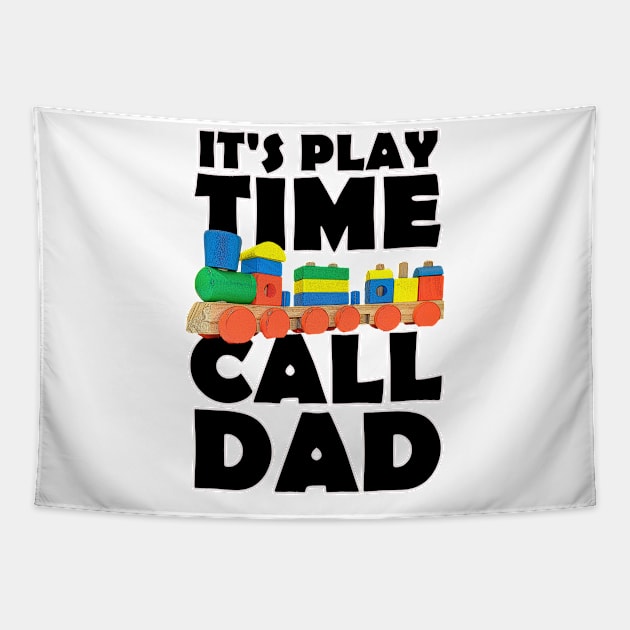 It's Play time Call Dad Tapestry by PathblazerStudios