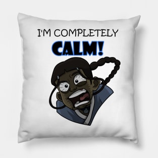 I'm completely calm Pillow