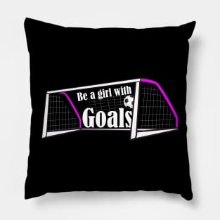 Be a Girl With Goals Pillow