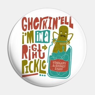 Gherkin'ell I'm in a Right Pickle - Funny Pickled Dill Pin