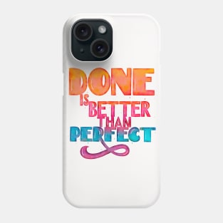 Done is better than perfect Phone Case