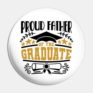 Proud Father Of The Graduate Graduation Gift Pin