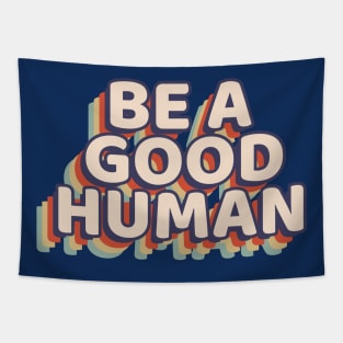 Motivational Be A Good Human Retro Graphic Tapestry