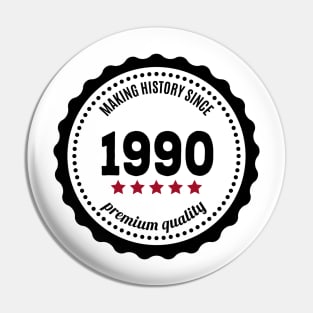 Making history since 1990 badge Pin