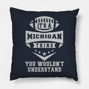 It's a michigan thing you wouldn't understand: Amazing newest design for michigan lovers Pillow