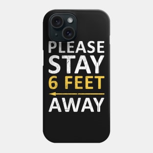 Please Stay 6 Feet Away Phone Case