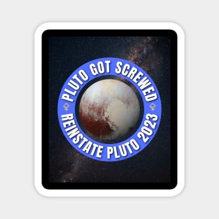 Pluto Got Screwed Magnet