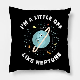 🪐 I'm a Little Off, Like Neptune, Funny Outer Space Design Pillow