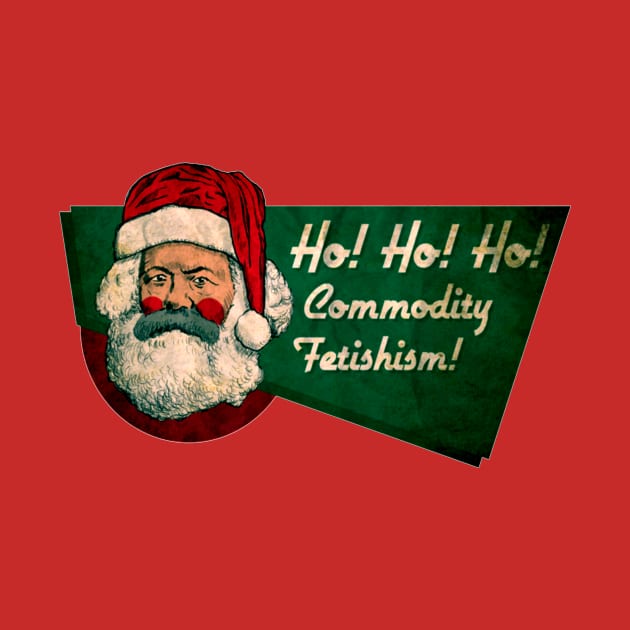 Ho Ho Ho Commodity Fetishism by mayaanaiyah