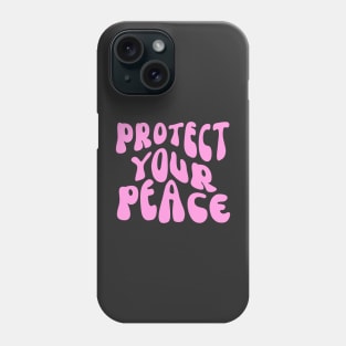 Protect Your Peace Phone Case