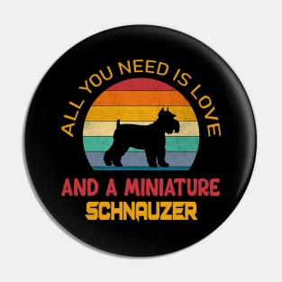 All you need is love and a miniature Schnauzer Pin