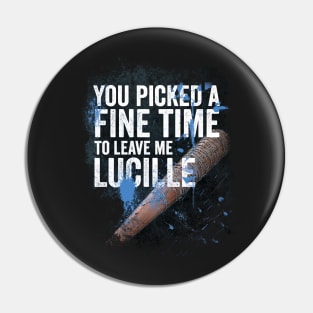 It's a fine time to leave me Lucille Pin