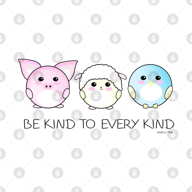 Be kind to every kind (black text) by Danielle