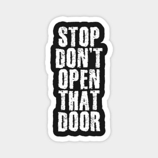 Don't Open That Door Magnet