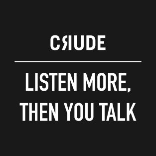 Listen more, then you talk T-Shirt