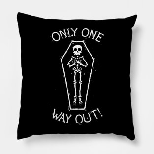 Only One Way Out! Pillow