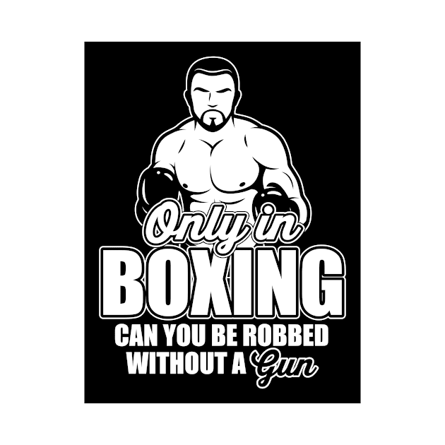 Only in boxing can you be robbed without a gun! by nektarinchen