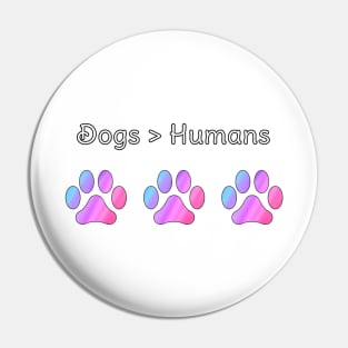 Dogs are better than Humans with Rainbow Paws Pin